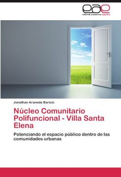 portada Núcleo Comunitario Polifuncional - Villa Santa Elena: Potenciando el Espacio Público Dentro de las Comunidades Urbanas (in Spanish)