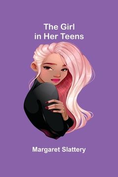 portada The Girl in Her Teens (en Inglés)