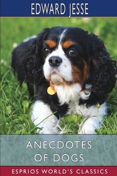 portada Anecdotes of Dogs (Esprios Classics) (en Inglés)