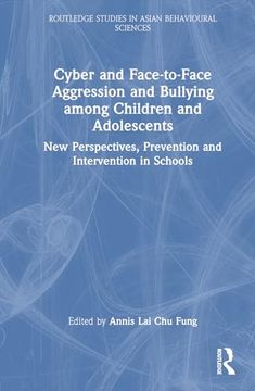 portada Cyber and Face-To-Face Aggression and Bullying Among Children and Adolescents (Routledge Studies in Asian Behavioural Sciences) (in English)
