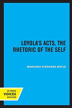 portada Loyola'S Acts: The Rhetoric of the Self: 36 (The new Historicism: Studies in Cultural Poetics) (en Inglés)