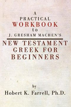 portada a practical workbook to j. gresham machen's new testament greek for beginners (in English)
