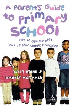 portada a parent's guide to primary school: how to get the best out of your child's education (en Inglés)