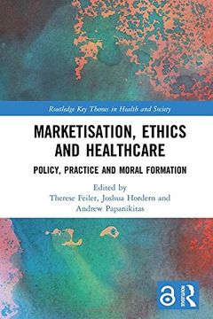 portada Marketisation, Ethics and Healthcare: Policy, Practice and Moral Formation (en Inglés)