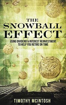 portada The Snowball Effect: Using Dividend & Interest Reinvestment to Help You Retire on Time