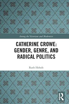portada Catherine Crowe: Gender, Genre, and Radical Politics (Among the Victorians and Modernists) 