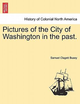 portada pictures of the city of washington in the past. (en Inglés)