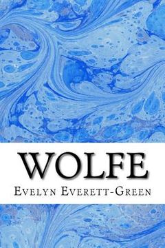 portada Wolfe: (Evelyn Everett-Green Classics Collection) (en Inglés)