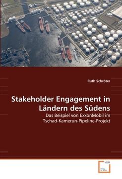 portada Stakeholder Engagement in Ländern des Südens: Das Beispiel von ExxonMobil im Tschad-Kamerun-Pipeline-Projekt