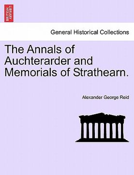 portada the annals of auchterarder and memorials of strathearn. (in English)