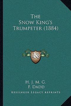 portada the snow king's trumpeter (1884) (in English)