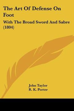 portada the art of defense on foot: with the broad sword and sabre (1804) (en Inglés)