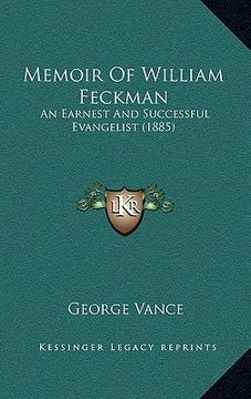 portada memoir of william feckman: an earnest and successful evangelist (1885) (en Inglés)