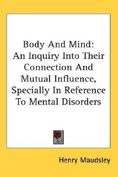 portada body and mind: an inquiry into their connection and mutual influence, specially in reference to mental disorders (en Inglés)