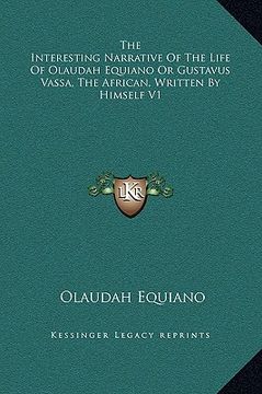 portada the interesting narrative of the life of olaudah equiano or gustavus vassa, the african, written by himself v1 (in English)