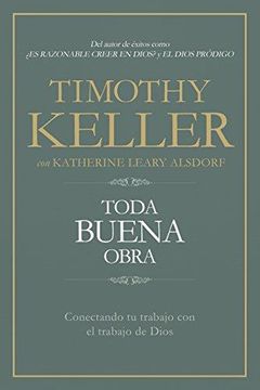 portada Toda buena obra: Conectando tu trabajo con el de Dios (Spanish Edition) (in Spanish)