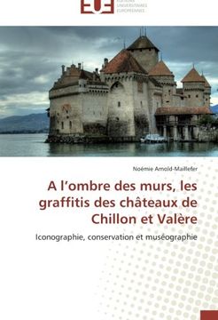 portada A l'ombre des murs, les graffitis des châteaux de Chillon et Valère