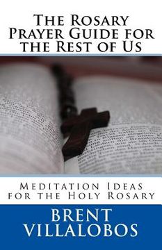 portada The Rosary Prayer Guide for the Rest of Us: Ideas for Rosary Meditations (en Inglés)