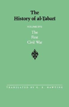 portada first civil war-alt 17: the first civil war: from the battle of siffin to the death of 'ali a.d. 656-661/a.h. 36-40 (en Inglés)