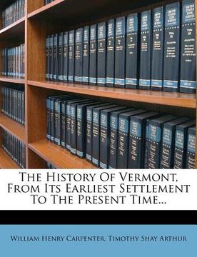 portada the history of vermont, from its earliest settlement to the present time... (en Inglés)