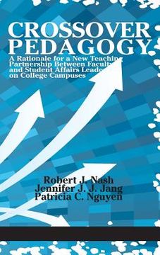 portada Crossover Pedagogy: A Rationale for a New Teaching Partnership Between Faculty and Student Affairs Leaders on College Campuses(HC) (en Inglés)