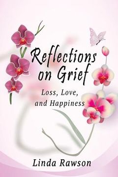 portada Reflections on Grief: Loss, Love, and Happiness (en Inglés)