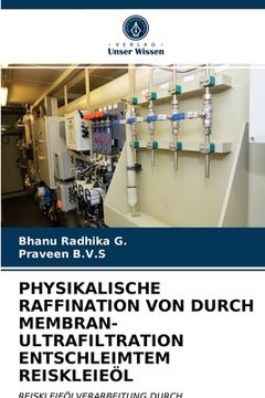 portada Physikalische Raffination Von Durch Membran-Ultrafiltration Entschleimtem Reiskleieöl (en Alemán)
