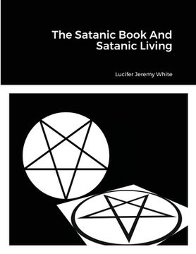 portada The Satanic Book And Satanic Living (en Inglés)