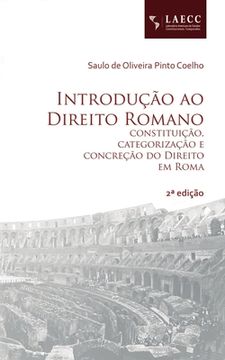 portada Introdução ao Direito Romano: constituição, categorização e concreção do Direito em Roma (en Portugués)