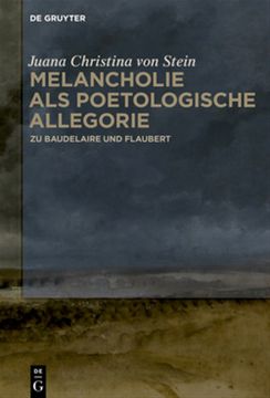 portada Melancholie als Poetologische Allegorie: Zu Baudelaire und Flaubert -Language: German (en Alemán)