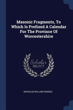 portada Masonic Fragments, To Which Is Prefixed A Calendar For The Province Of Worcestershire