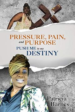 portada Pressure, Pain, and Purpose: Push me to my Destiny (en Inglés)