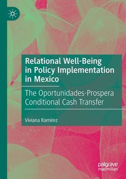 portada Relational Well-Being in Policy Implementation in Mexico: The Oportunidades-Prospera Conditional Cash Transfer (en Inglés)