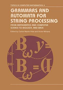 portada Grammars and Automata for String Processing: From Mathematics and Computer Science to Biology, and Back (Topics in Computer Mathematics) (en Inglés)