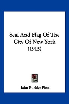 portada seal and flag of the city of new york (1915) (en Inglés)