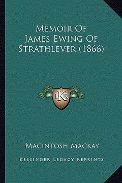 portada memoir of james ewing of strathlever (1866) (in English)