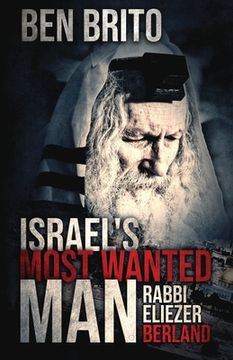 portada Israel's Most Wanted Man: Rabbi Eliezer Berland (in English)