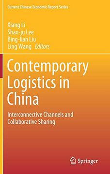 portada Contemporary Logistics in China: Interconnective Channels and Collaborative Sharing (Current Chinese Economic Report Series) (in English)