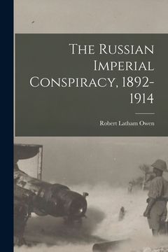 portada The Russian Imperial Conspiracy, 1892-1914 (en Inglés)