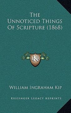 portada the unnoticed things of scripture (1868) (en Inglés)