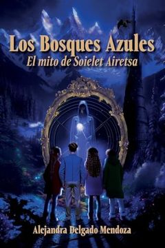 portada Los Bosques Azules: El Mito de Soielet Airetsa