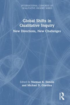 portada Global Shifts in Qualitative Inquiry: New Directions, new Challenges (International Congress of Qualitative Inquiry Series) (in English)