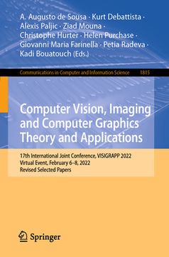 portada Computer Vision, Imaging and Computer Graphics Theory and Applications: 17th International Joint Conference, Visigrapp 2022, Virtual Event, February 6 (en Inglés)