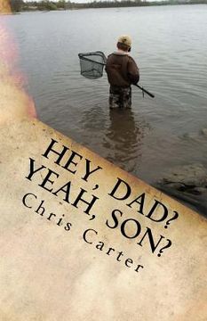 portada "Hey, Dad? Yeah, Son?": Four Years in the Mind of an 8 Year Old and his Dad (... shudder...)