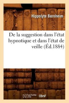 portada de la Suggestion Dans l'État Hypnotique Et Dans l'État de Veille (Éd.1884)
