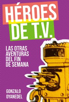 portada Héroes de T.V. Las Otras Aventuras del Fin de Semana (in Spanish)