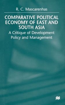 portada Comparative Political Economy of East and South Asia: A Critique of Development Policy and Management (en Inglés)
