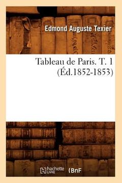portada Tableau de Paris. T. 1 (Éd.1852-1853) (en Francés)