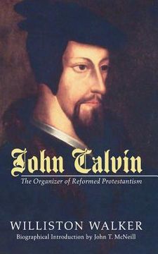 portada john calvin: the organizer of reformed protestantism (en Inglés)