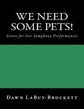 portada We Need Some Pets!: Scores for live Symphony Performances (en Inglés)